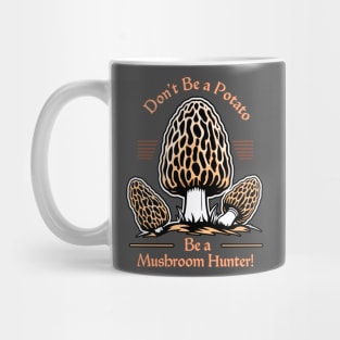 Don't Be a Potato Be a Mushroom Hunter - Foraging Mug